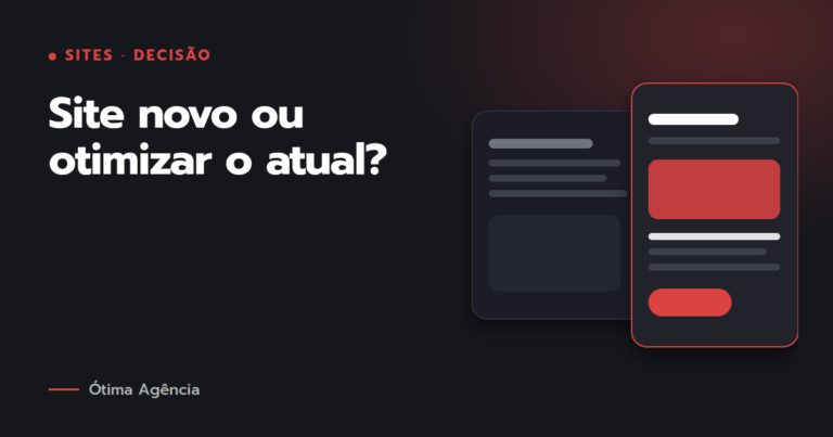 Site novo ou otimizar o atual? Como decidir sem gastar à toa